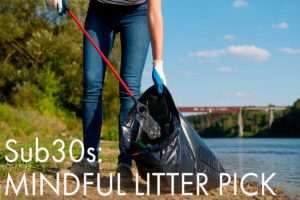 Sub30s: Mindful Litter Pick + lunch
